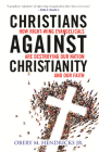 Christians Against Christianity: How Right-Wing Evangelicals Are Destroying Our Nation and Our Faith Cover Image