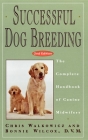 Successful Dog Breeding: The Complete Handbook of Canine Midwifery By Chris Walkowicz, Bonnie Wilcox Cover Image