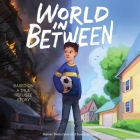 World in Between: Based on a True Refugee Story By Kenan Trebincevic, Susan Shapiro, Adam Rocha (Read by) Cover Image