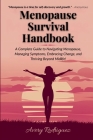 Menopause Survival Handbook: A Complete Guide To Navigating Menopause, Managing Symptoms, Embracing Change, And Thriving Beyond Midlife! By Avery Rodriguez Cover Image