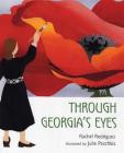 Through Georgia's Eyes By Rachel Victoria Rodriguez, Julie Paschkis (Illustrator) Cover Image