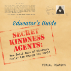 Secret Kindness Agents; An Educator's Guide By Ferial Pearson Cover Image