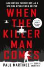 When the Killer Man Comes: Eliminating Terrorists As a Special Operations Sniper Cover Image
