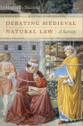 Debating Medieval Natural Law: A Survey By Riccardo Saccenti Cover Image