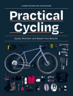Practical Cycling: Equip, Maintain, and Repair Your Bicycle By Laurent Belando, Louise Roussel Cover Image