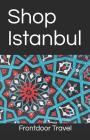 Shop Istanbul By Allien Wilks, Deidri Englund, Frontdoor Travel Cover Image