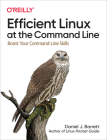 Efficient Linux at the Command Line: Boost Your Command-Line Skills By Daniel Barrett Cover Image
