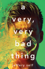 A Very, Very Bad Thing By Jeffery Self Cover Image
