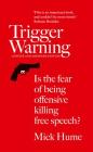 Trigger Warning: Is the Fear of Being Offensive Killing Free Speech? By Mick Hume Cover Image