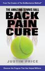 The Amazing Tennis Ball Back Pain Cure By Justin Ma Price Cover Image