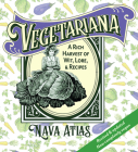 Vegetariana: A Rich Harvest of Wit, Lore, & Recipes By Nava Atlas Cover Image