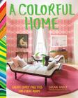 A Colorful Home: Create Lively Palettes for Every Room By Susan Hable, John Derian (Foreword by), Rinne Allen (Photographs by) Cover Image