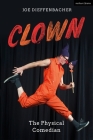 Clown: The Physical Comedian By Joe Dieffenbacher Cover Image