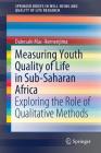 Measuring Youth Quality of Life in Sub-Saharan Africa: Exploring the Role of Qualitative Methods (Springerbriefs in Well-Being and Quality of Life Research) Cover Image