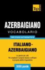 Vocabolario Italiano-Azerbaigiano per studio autodidattico - 3000 parole Cover Image