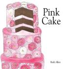 Pink Cake By Ruth Allen, Ruth Allen (Illustrator) Cover Image