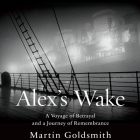 Alex's Wake Lib/E: A Voyage of Betrayal and Journey of Remembrance Cover Image