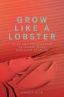 Grow Like a Lobster: Plan and Prepare for Extraordinary Business Results Cover Image