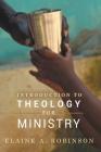 Introduction to Theology for Ministry By Elaine A. Robinson Cover Image