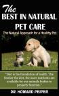 The Best in Natural Pet Care: The Natural Approach for a Healthy Pet (Revised) Cover Image