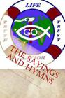 The Sayings and Hymns: A General Outreach & Free Interpretation of the Sayings and Hymns Cover Image