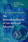 The Internationalization of Law and Legal Education (Ius Gentium: Comparative Perspectives on Law and Justice #2) By Jan Klabbers (Editor), Mortimer Sellers (Editor) Cover Image