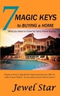 7 Magic Keys to Buying a Home: What You Need to Know for Savvy Home Buying By Jewel Star Cover Image