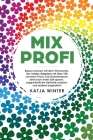 Mixprofi: Besser kochen mit dem Thermomix. Der Insider-Ratgeber mit über 100 cleveren Tricks und Geheimnissen. Jetzt noch mehr Z By Katja Winter Cover Image