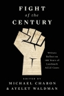 Fight of the Century: Writers Reflect on 100 Years of Landmark ACLU Cases By Michael Chabon (Editor), Ayelet Waldman (Editor), Dave Cole (Foreword by), Viet Thanh Nguyen, Jacqueline woodson, Ann Patchett, Brit Bennett, Steven Okazaki, David Handler, Geraldine Brooks, Yaa Gyasi, Sergio De La Pava, Dave Eggers, Timothy Egan, Li Yiyun, Meg Wolitzer, Hector Tobar, Aleksandar Hemon, Elizabeth Strout, Rabih Alameddine, Moriel Rothman-Zecher, Jonathan Lethem, Salman Rushdie, Lauren Groff, Jennifer Egan, Scott Turow, Morgan Parker, Victor Lavalle, Michael Cunningham, Neil Gaiman, Jesmyn Ward, Moses Sumney, George Saunders, Marlon James, William Finnegan, Anthony Doerr, C.J. Anders, Brenda J. Childs, Andrew Sean Greer, Louise Erdrich, Adrian Nicole LeBlanc Cover Image