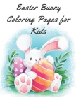 Easter Bunny Coloring Pages for Kids: Easy Fun Bunny Coloring Pages Featuring Super Cute and Adorable Bunnies, Bunny Coloring Book Cover Image