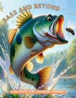 Bass and Beyond: A fin-tastic Kids' Coloring Journey! By Mona Fennessy, Fennessy (Other) Cover Image