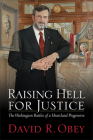 Raising Hell for Justice: The Washington Battles of a Heartland Progressive By David Obey Cover Image