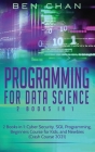 Programming For Data Science: 2 Books in 1: Cyber Security, SQL Programming, Beginners Course for Kids, and Newbies (Crash Course 2021) Cover Image