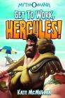 Get to Work, Hercules! (Myth-O-Mania #7) Cover Image