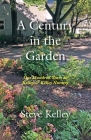 Century in the Garden: One Hundred Years at Kelley & Kelley Nursery By Steve Kelley Cover Image