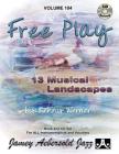 Jamey Aebersold Jazz -- Free Play, Vol 104: 13 Musical Landscapes, Book & CD (Jazz Play-A-Long for All Instrumentalists and Vocalists #104) Cover Image
