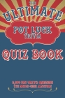 The Ultimate Pot Luck Trivia Quiz Book 2000 Fun Questions With Multi-Choice Answers: General Knowledge Q and A By Percival Huckabee Cover Image