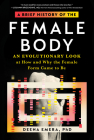 A Brief History of the Female Body: An Evolutionary Look at How and Why the Female Form Came to Be By Dr. Deena Emera Cover Image