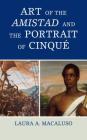 Art of the Amistad and the Portrait of Cinqué (American Association for State and Local History) Cover Image