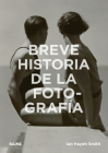 Breve historia de la fotografía: Guía de bolsillo con los géneros, las obras, los temas y las técnicas fundamenta By Ian Haydn Smith Cover Image