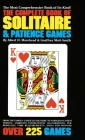 The Complete Book of Solitaire and Patience Games: The Most Comprehensive Book of Its Kind: Over 225 Games Cover Image