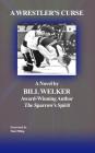 A Wrestler's Curse By Bill Welker Cover Image