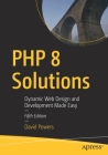 PHP 8 Solutions: Dynamic Web Design and Development Made Easy By David Powers Cover Image