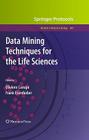 Data Mining Techniques for the Life Sciences (Methods in Molecular Biology #609) By Oliviero Carugo (Editor), Frank Eisenhaber (Editor) Cover Image