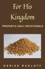 For His Kingdom: Prophetic Daily Devotionals Cover Image