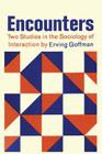 Encounters; Two Studies in the Sociology of Interaction By Erving Goffman Cover Image