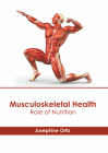 Musculoskeletal Health: Role of Nutrition By Josephine Ortiz (Editor) Cover Image