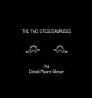 The Two Stegosauruses By Daniel Moore Glaser, Candice Huber (Editor) Cover Image