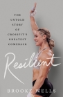 Resilient: The Untold Story of CrossFit's Greatest Comeback By Brooke Wells Cover Image