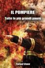 IL POMPIERE - Tutte le più grandi paure: Regalo divertente per pompieri. Il libro contiene la scritta 